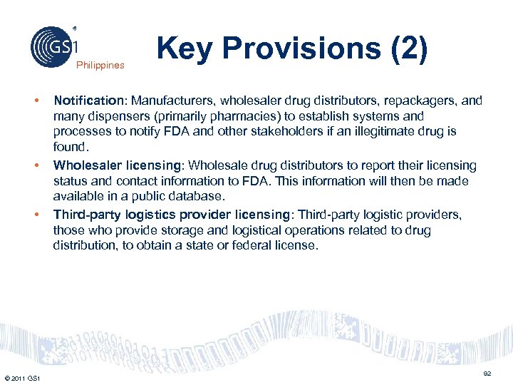 Philippines • • • © 2011 GS 1 Key Provisions (2) Notification: Manufacturers, wholesaler