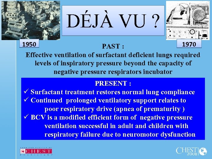 DÉJÀ VU ? 1950 1970 PAST : Effective ventilation of surfactant deficient lungs required