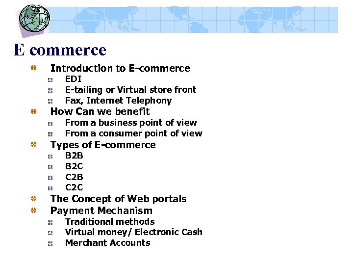E commerce Introduction to E-commerce EDI E-tailing or Virtual store front Fax, Internet Telephony