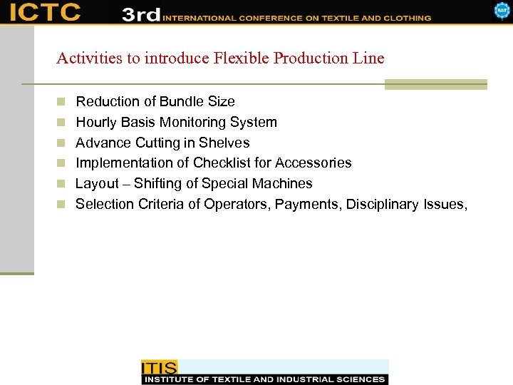 Activities to introduce Flexible Production Line n Reduction of Bundle Size n Hourly Basis