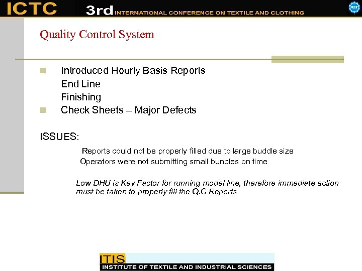 Quality Control System n n Introduced Hourly Basis Reports End Line Finishing Check Sheets