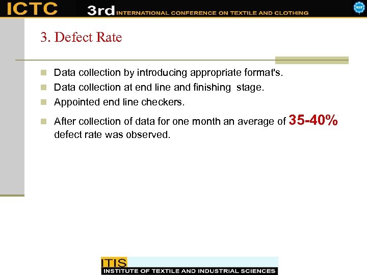 3. Defect Rate n Data collection by introducing appropriate format's. n Data collection at