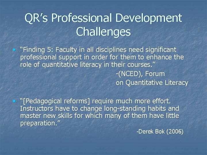 QR’s Professional Development Challenges • “Finding 5: Faculty in all disciplines need significant professional