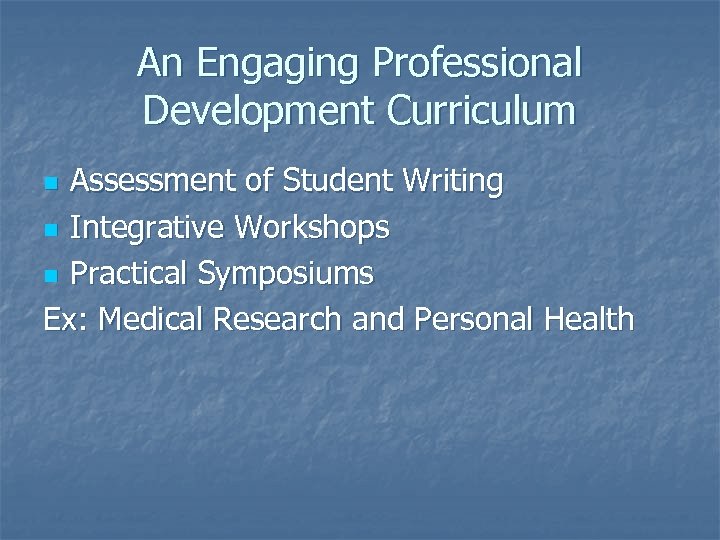 An Engaging Professional Development Curriculum Assessment of Student Writing n Integrative Workshops n Practical