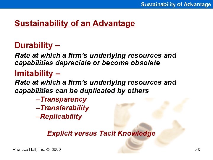 Sustainability of Advantage Sustainability of an Advantage Durability – Rate at which a firm’s