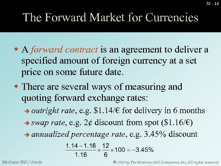 25 - 14 The Forward Market for Currencies w A forward contract is an