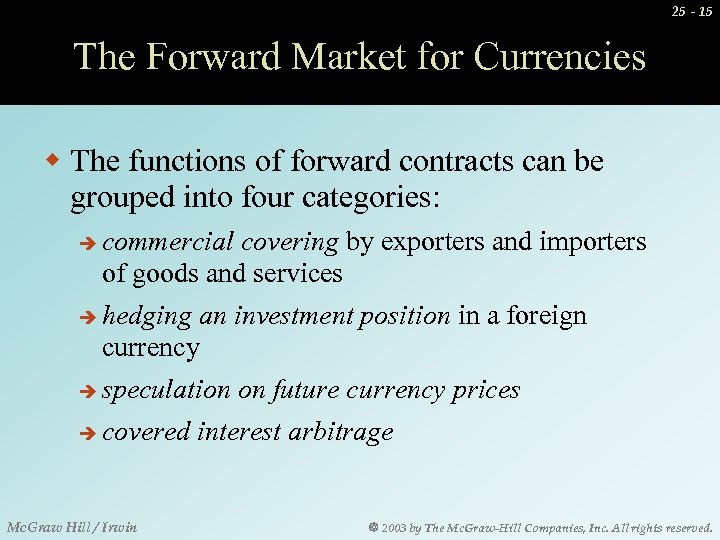 25 - 15 The Forward Market for Currencies w The functions of forward contracts