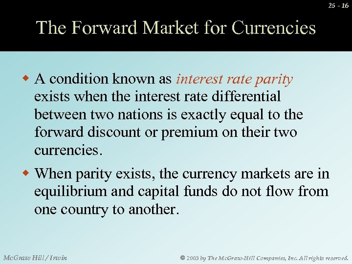 25 - 16 The Forward Market for Currencies w A condition known as interest
