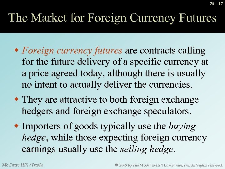 25 - 17 The Market for Foreign Currency Futures w Foreign currency futures are