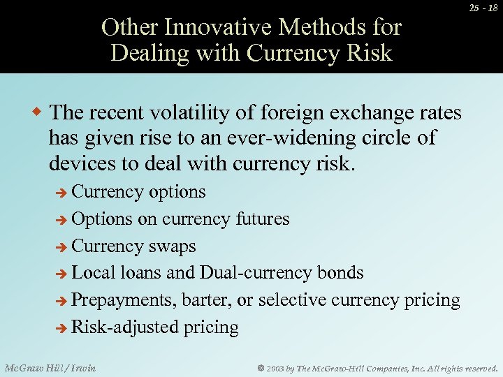 Other Innovative Methods for Dealing with Currency Risk 25 - 18 w The recent