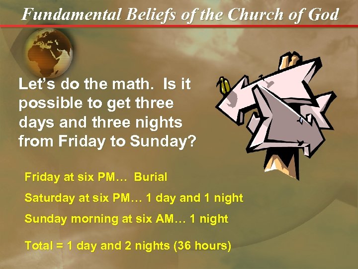 Fundamental Beliefs of the Church of God Let’s do the math. Is it possible