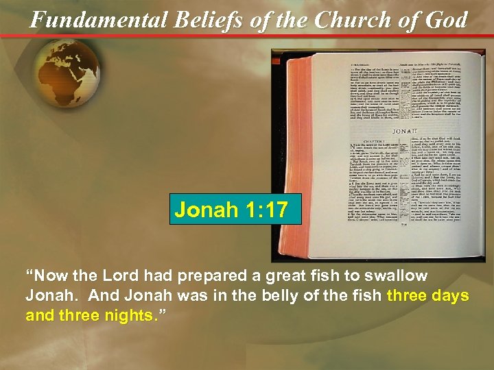 Fundamental Beliefs of the Church of God Jonah 1: 17 “Now the Lord had
