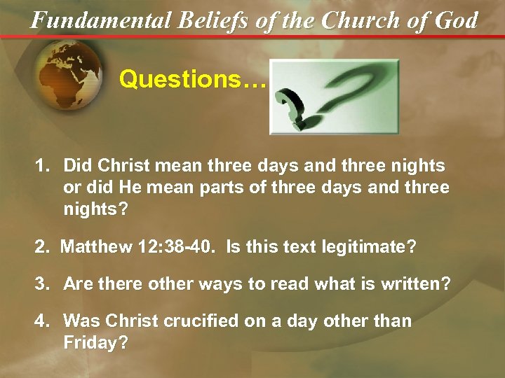 Fundamental Beliefs of the Church of God Questions… 1. Did Christ mean three days