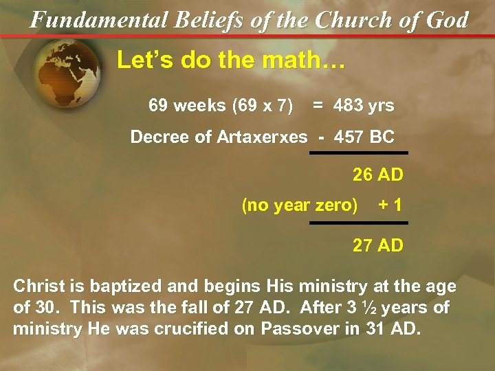 Fundamental Beliefs of the Church of God Let’s do the math… 69 weeks (69