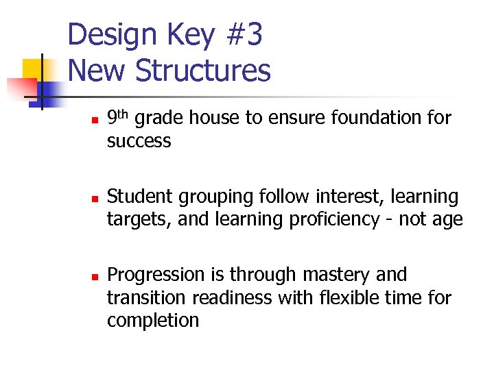 Design Key #3 New Structures n n n 9 th grade house to ensure