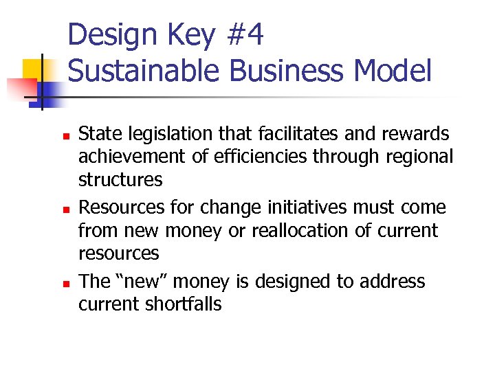 Design Key #4 Sustainable Business Model n n n State legislation that facilitates and