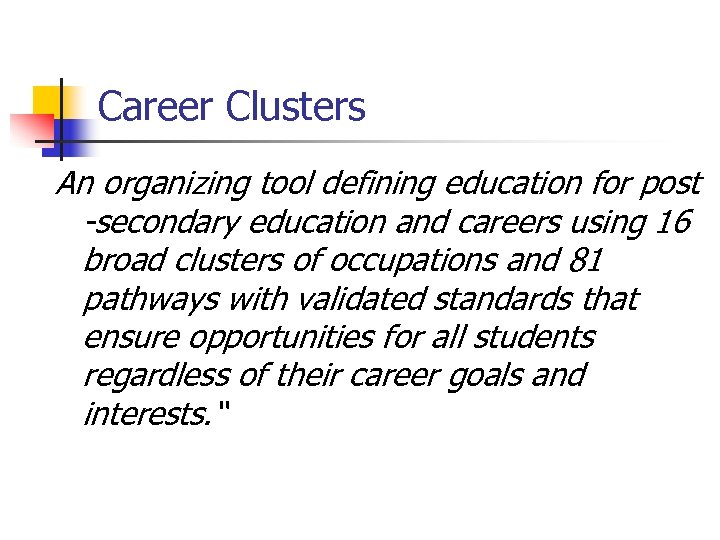 Career Clusters An organizing tool defining education for post -secondary education and careers using