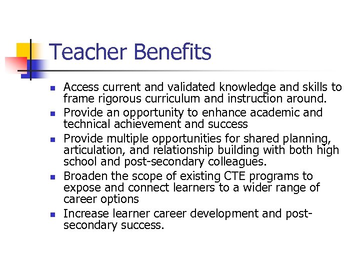 Teacher Benefits n n n Access current and validated knowledge and skills to frame