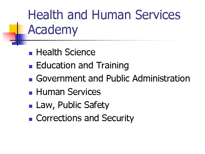 Health and Human Services Academy n n n Health Science Education and Training Government