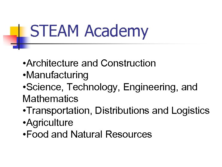 STEAM Academy • Architecture and Construction • Manufacturing • Science, Technology, Engineering, and Mathematics