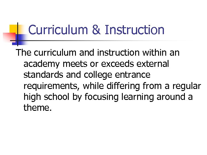 Curriculum & Instruction The curriculum and instruction within an academy meets or exceeds external