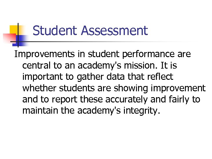 Student Assessment Improvements in student performance are central to an academy's mission. It is