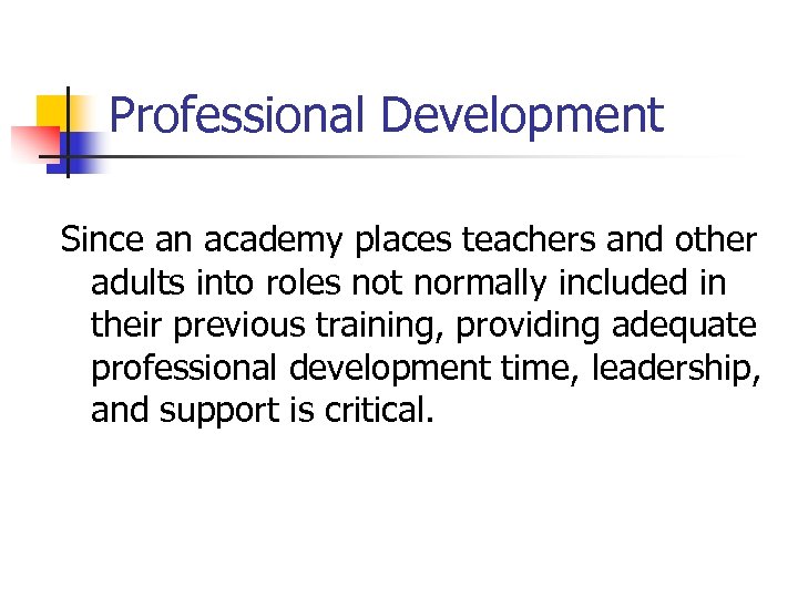 Professional Development Since an academy places teachers and other adults into roles not normally