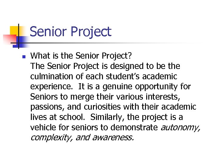 Senior Project n What is the Senior Project? The Senior Project is designed to