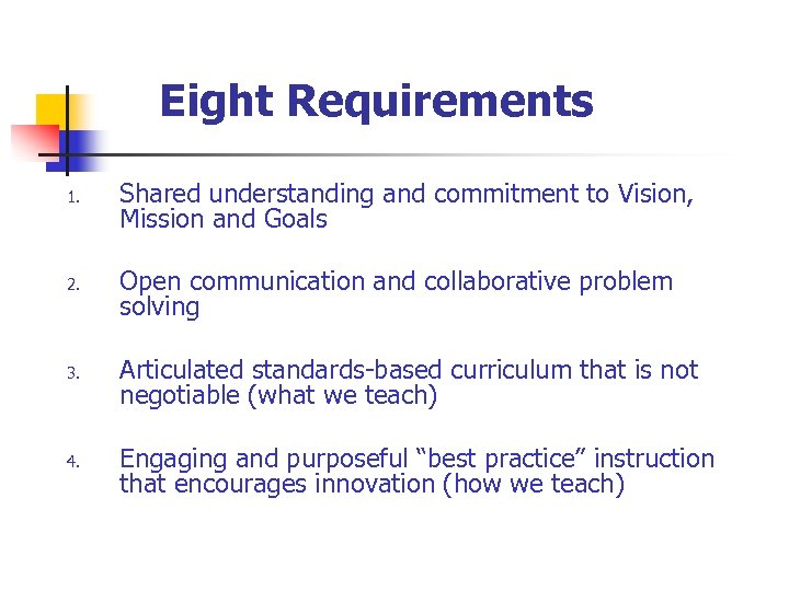 Eight Requirements 1. 2. 3. 4. Shared understanding and commitment to Vision, Mission and