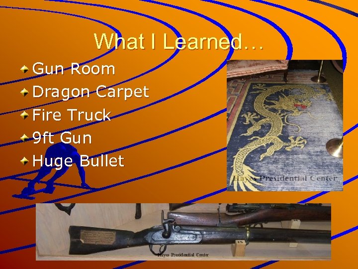What I Learned… Gun Room Dragon Carpet Fire Truck 9 ft Gun Huge Bullet