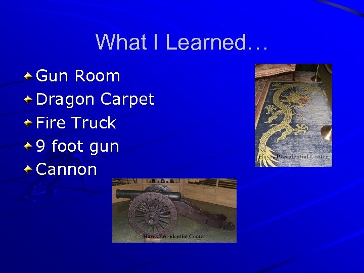 What I Learned… Gun Room Dragon Carpet Fire Truck 9 foot gun Cannon 