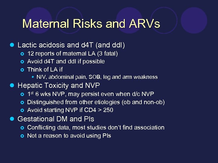 Maternal Risks and ARVs l Lactic acidosis and d 4 T (and dd. I)