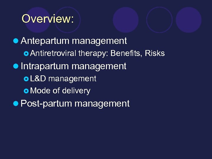 Overview: l Antepartum management £ Antiretroviral therapy: Benefits, Risks l Intrapartum management £ L&D