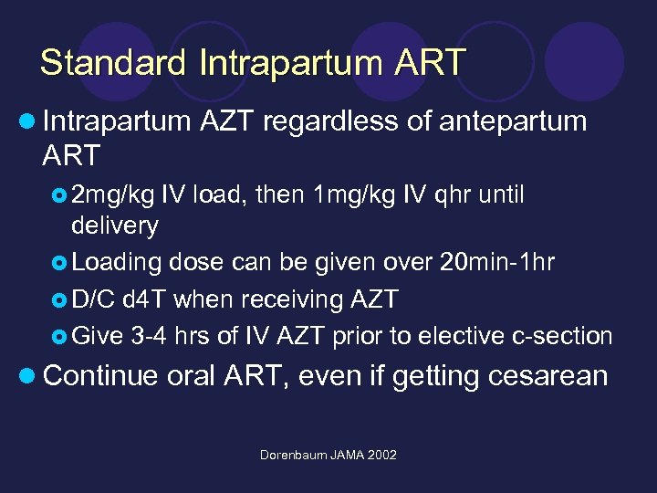 Standard Intrapartum ART l Intrapartum AZT regardless of antepartum ART £ 2 mg/kg IV