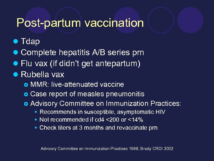 Post-partum vaccination l l Tdap Complete hepatitis A/B series prn Flu vax (if didn’t