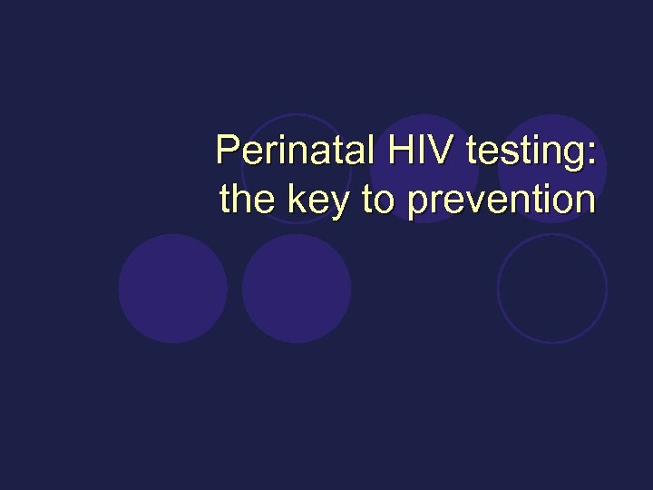 Perinatal HIV testing: the key to prevention 