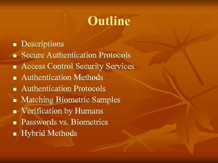 Outline n n n n n Descriptions Secure Authentication Protocols Access Control Security Services