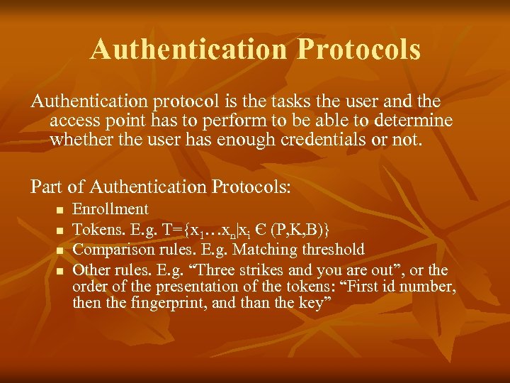 Authentication Protocols Authentication protocol is the tasks the user and the access point has