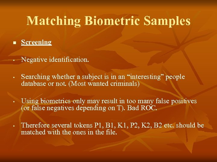 Matching Biometric Samples n Screening • Negative identification. • • • Searching whether a