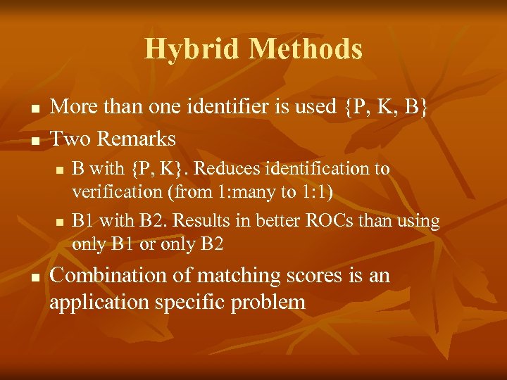 Hybrid Methods n n More than one identifier is used {P, K, B} Two