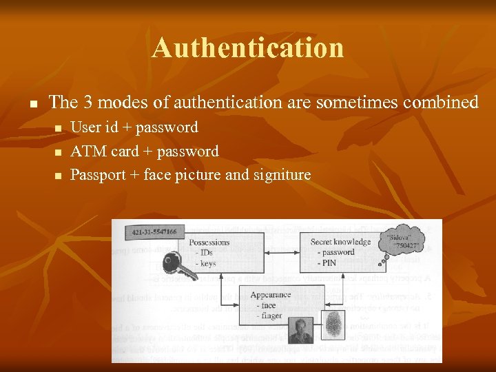 Authentication n The 3 modes of authentication are sometimes combined n n n User