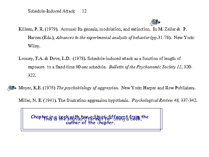 Schedule-Induced Attack 12 Killeen, P. R. (1979). Arousal: Its genesis, modulation, and extinction. In