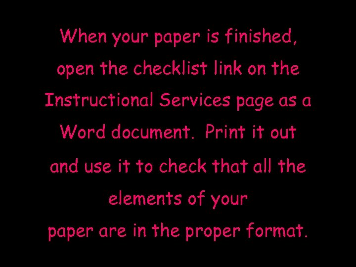 When your paper is finished, open the checklist link on the Instructional Services page