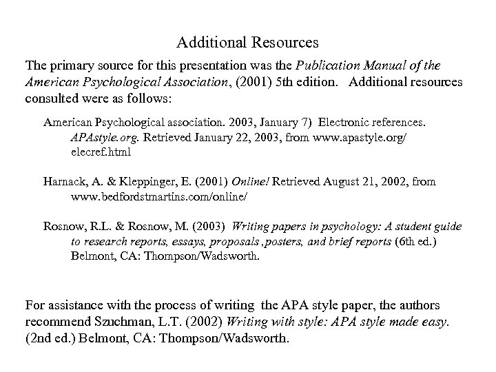 Additional Resources The primary source for this presentation was the Publication Manual of the