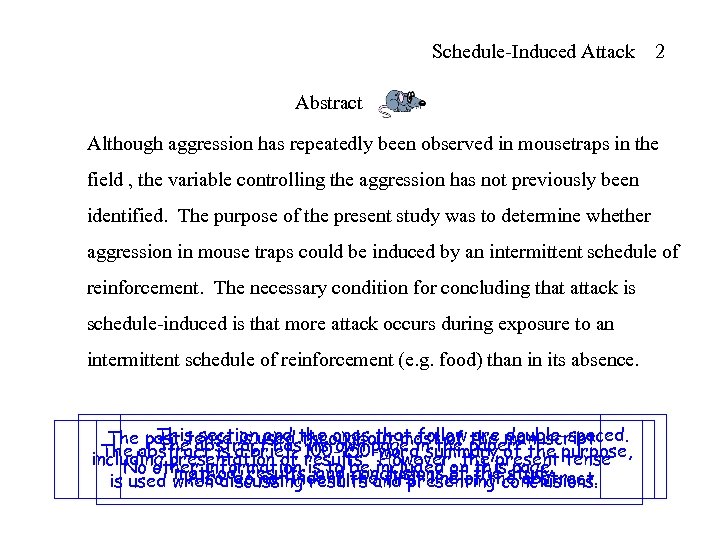 Schedule-Induced Attack 2 Abstract Although aggression has repeatedly been observed in mousetraps in the
