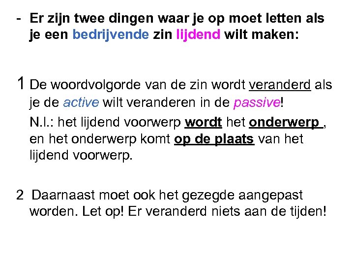 - Er zijn twee dingen waar je op moet letten als je een bedrijvende