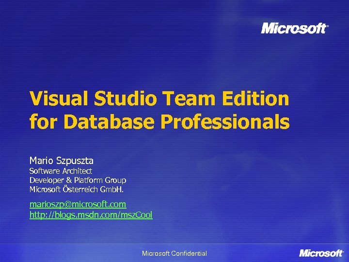 Visual Studio Team Edition for Database Professionals Mario Szpuszta Software Architect Developer & Platform