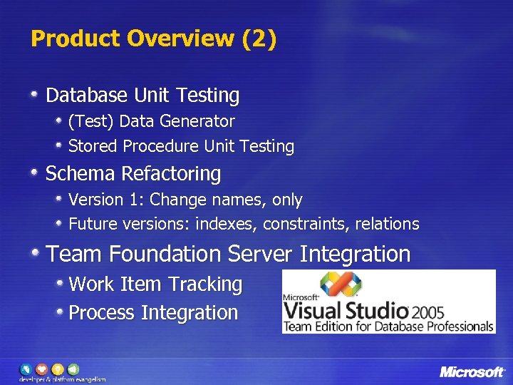 Product Overview (2) Database Unit Testing (Test) Data Generator Stored Procedure Unit Testing Schema