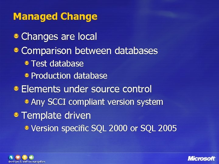 Managed Changes are local Comparison between databases Test database Production database Elements under source