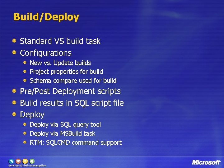 Build/Deploy Standard VS build task Configurations New vs. Update builds Project properties for build